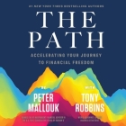 The Path Lib/E: Accelerating Your Journey to Financial Freedom By Peter Mallouk, Peter Mallouk (Read by), Tony Robbins (Contribution by) Cover Image
