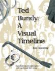 Ted Bundy: A Visual TImeline By Robert a. Dielenberg Cover Image