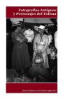 Fotografias Antiguas y Personajes del Tolima Volumen II By Atenas Editores Asociados (Editor), Gustavo Uruena a. Cover Image