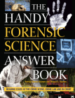 The Handy Forensic Science Answer Book: Reading Clues at the Crime Scene, Crime Lab and in Court (Handy Answer Books) By Patricia Barnes-Svarney, Thomas E. Svarney Cover Image