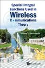 Special Integral Functions Used in Wireless Communications Theory By Nikolay V. Savischenko Cover Image