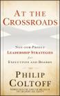 At the Crossroads: Not-For-Profit Leadership Strategies for Executives and Boards Cover Image