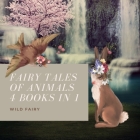 Fairy Tales Of Animals: 4 Books In 1 By Wild Fairy Cover Image