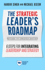 The Strategic Leader's Roadmap, Revised and Updated Edition: 6 Steps for Integrating Leadership and Strategy Cover Image