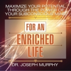 Maximize Your Potential Through the Power Your Subconscious Mind for an Enriched Life Lib/E By Joseph Murphy, Lloyd James (Read by) Cover Image