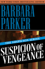 Suspicion of Vengeance (The Suspicion Series) By Barbara Parker Cover Image