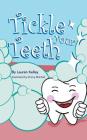 Tickle Your Teeth (Softcover) By Lauren Kelley, Emmy Mitchell (Artist) Cover Image