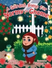 A Garden Home for Normy the Gnome By Cailey Elizabeth Ann Shirley (Editor), Cleoward Sy (Illustrator), Cindy Lazann Shirley Cover Image