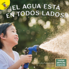 ¡El Agua Está En Todos Lados! Cover Image