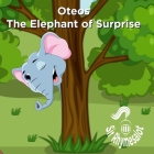 Oteos The Elephant of Surprise By Sir Rhymesalot Cover Image