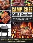 Camp Chef Grill & Smoker Cookbook: Delicious Recipes and Step by Step Directions Camp Chef Grill &Smoker Cover Image