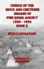 Census of the Sioux and Cheyenne Indians of Pine Ridge Agency 1898 - 1899 Book II: With Illustrations By Jeff Bowen (Transcribed by) Cover Image