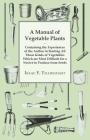 A Manual Of Vegetable Plants. Containing The Experiences Of The Author In Starting All Those Kinds Of Vegetables Which Are Most Difficult For A Novice Cover Image