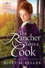 The Rancher Takes a Cook (Texas Rancher Trilogy #1) By Misty M. Beller Cover Image