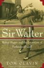 Sir Walter: Walter Hagen and the Invention of Professional Gol By Tom Clavin Cover Image