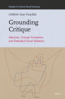 Grounding Critique: Marxism, Concept Formation, and Embodied Social Relations (Studies in Critical Social Sciences #302) By Gökbörü Sarp Tanyildiz Cover Image