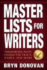 Master Lists for Writers: Thesauruses, Plots, Character Traits, Names, and More Cover Image
