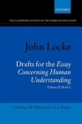 John Locke: Drafts for the Essay Concerning Human Understanding: Volume II: Draft C (Clarendon Edition of the Works of John Locke) Cover Image