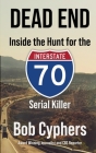 Dead End: Inside the Hunt for the 1-70 Serial Killer By Bob Cyphers Cover Image