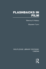 Flashbacks in Film: Memory & History (Routledge Library Editions: Cinema) By Maureen Turim Cover Image