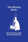 The Missing Bride By Emma Dorothy Southworth Cover Image
