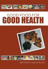 Good Food for Good Health By Malini Rajoo Cover Image