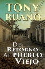 De retorno al pueblo viejo. By José A. Tony Ruano Cover Image