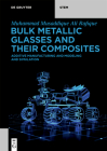 Bulk Metallic Glasses and Their Composites: Additive Manufacturing and Modeling and Simulation Cover Image