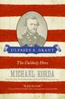 Ulysses S. Grant: The Unlikely Hero (Eminent Lives) By Michael Korda Cover Image