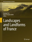 Landscapes and Landforms of France (World Geomorphological Landscapes) By Monique Fort (Editor), Marie-Françoise André (Editor) Cover Image