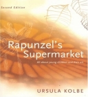 Rapunzel's Supermarket: All about Young Children and Their Art By Ursula Kolbe Cover Image
