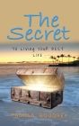 The Secret: To Living Your Best Life By Pamela Boudrey Cover Image