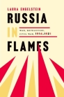 Russia in Flames: War, Revolution, Civil War, 1914 - 1921 Cover Image