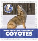 How Do We Live Together? Coyotes (Community Connections: How Do We Live Together?) Cover Image