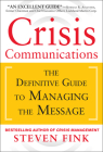 Crisis Communications: The Definitive Guide to Managing the Message By Steven Fink Cover Image