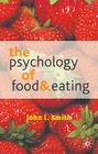 The Psychology of Food and Eating: A Fresh Approach to Theory and Method By John L. Smith Cover Image