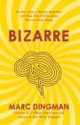 Bizarre: The Most Peculiar Cases of Human Behavior and What They Tell Us about How the Brain Works Cover Image