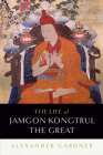 The Life of Jamgon Kongtrul the Great By Alexander Gardner Cover Image