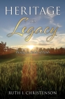 HERITAGE to LEGACY: Passing on Stories of Faith By Ruth I. Christenson Cover Image
