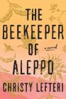 The Beekeeper of Aleppo: A Novel By Christy Lefteri Cover Image