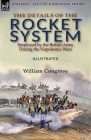 The Details of the Rocket System Employed by the British Army During the Napoleonic Wars By William Congreve Cover Image