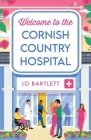Welcome to the Cornish Country Hospital By Jo Bartlett Cover Image