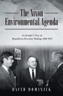 The Nixon Environmental Agenda: An Insider's View of Republican Decision Making 1968-1972 By David Dominick Cover Image