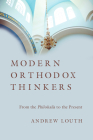 Modern Orthodox Thinkers: From the Philokalia to the Present By Andrew Louth Cover Image