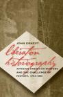Liberation Historiography: African American Writers and the Challenge of History, 1794-1861 By John Ernest Cover Image