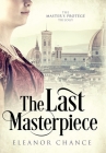 The Last Masterpiece By Eleanor Chance Cover Image