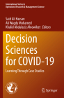 Decision Sciences for Covid-19: Learning Through Case Studies By Said Ali Hassan (Editor), Ali Wagdy Mohamed (Editor), Khalid Abdulaziz Alnowibet (Editor) Cover Image