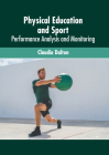 Physical Education and Sport: Performance Analysis and Monitoring By Claudia Dalton (Editor) Cover Image