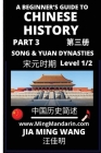 A Beginner's Guide to Chinese History (Part 3) - The Song and Yuan Dynasties: Level 1/2 Mandarin Chinese Reading Practice, Self-Learn & Improve Vocabu By Jia Ming Wang Cover Image