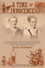 A Time of Innocence: A Generation of Unrestricted Freedom; Strict Discipline; Keeping up with the Joneses; Socially... By Dick Stewart Cover Image